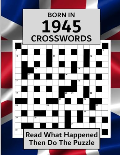 Born In 1945 Crossword Book: Illustrated UK and World news from every month of 1945 with matching crosswords. A Puzzle Book For Men And Women