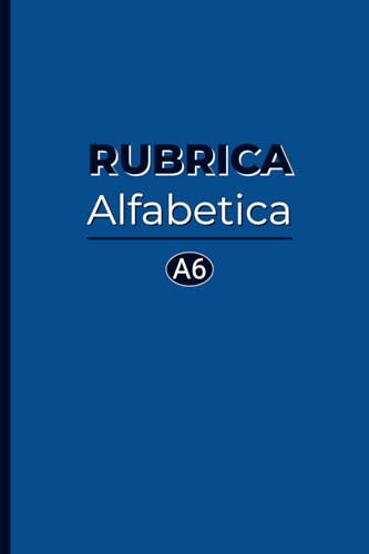 Rubrica alfabetica tascabile: Quaderno piccolo a righe (formato A6) con 4 pagine per ogni lettera, pratico ed elegante, copertina blu