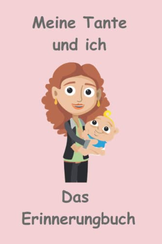 Erinnerungsbuch Meine Tante und ich: Halte die besten Momente und Erinnerungen in einem Fotoalbum mit Bild und Text fest.
