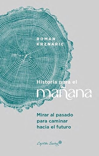Historia para el mañana: Mirar al pasado para caminar hacia el futuro (Ensayo)