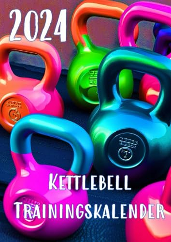 2024 Trainingskalender Kettlebell A4 nummerierte Seiten - dokumentiere Dein Training für Deine Fitness!: 1 Woche = 2 Seiten mit deutschen Feiertagen