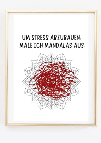 Din A4 Kunstdruck ohne Rahmen - Lustiger Spruch - Stress Abbau Mandalas ausmalen - Büro Arbeit Entspannung Kollegen Humor Mandala - Bild Poster Druck Typographie