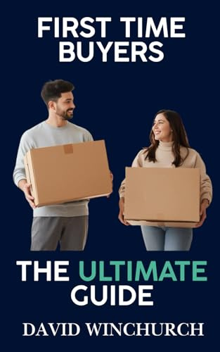 First Time Buyers The Ultimate Guide: Lock In the Best Rates, Save Thousands, and Own Your First Home Faster