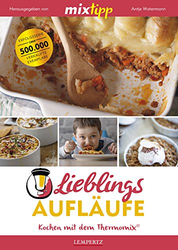 MIXtipp Lieblings-Aufläufe: Kochen mit dem Thermomix TM5 und TM31