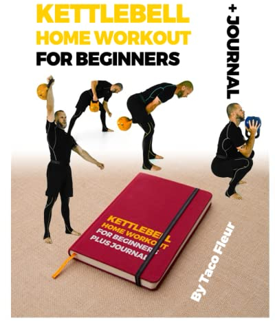 Kettlebell Home Workout for Beginners + Journal: Everything you need to get started with one kettlebell