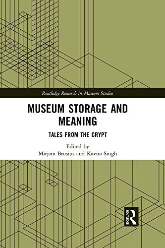 Museum Storage and Meaning: Tales from the Crypt (Routledge Research in Museum Studies Book 14)