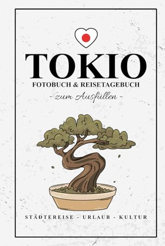 Tokio Fotobuch und Reisetagebuch zum Ausfüllen: Reisebuch Tokio Geschenk zum Städtetrip und Urlaub / Reisetagebuch mit Fotos Einkleben / Städtereise Must Haves / Reise Fotografie / Japan Souvenir