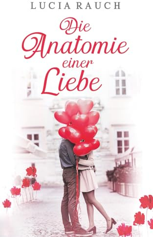 Die Anatomie einer Liebe