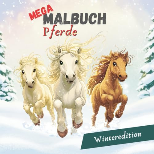 MEGA Malbuch Pferde - Winteredition: Kreative, sinnvolle Beschäftigung die Spaß macht
