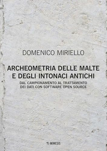 Archeometria delle malte e degli intonaci antichi. Dal campionamento al trattamento dei dati con software open source