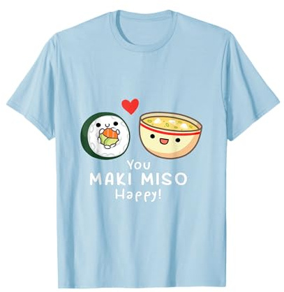 You Maki Miso Happy Japanese Soup Sushi Funny Pun T Shirt T-Shirt