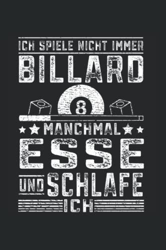 Ich spiele nicht immer Billard, manchmal esse und schlafe ich: Billard Notizbuch super Notizblock für Billardspieler und Billard Fan Kneipensportler ... Notizen und Aufzeichnungen als Geschenk