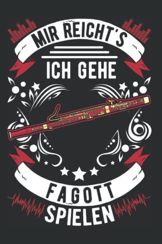 Fagott Notizbuch: Mir reicht's Ich gehe Fagott spielen Fagottist / 6x9 Zoll / 120 karierte Seiten Seiten