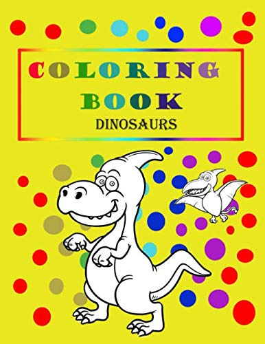 Coloring book dinosaurs: For boys and girls, kids ages 4-8. Relax. Animals