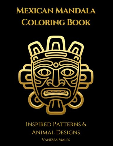 Mexican Mandala Coloring Book: Animal & Wolf Mandalas for Relaxation, Stress Relief and Creativity | Bold and Easy Designs for Adults (Relax & Stress Relief Coloring Book Series, Band 7)