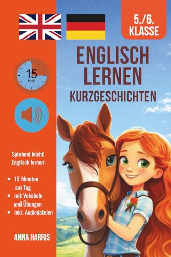 Englisch lernen - Kurzgeschichten für Kinder 5.-6. Klasse: Buch für Mädchen ab 10 Jahre, zweisprachig - ideal als Geschenk zum Schulstart, Einschulung 5.Klasse und für Anfänger