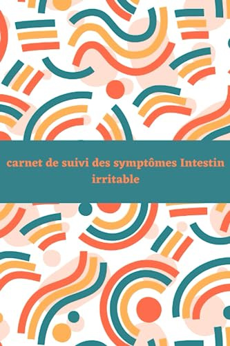 carnet de suivi des symptômes Intestin irritable: Un journal pour suivre vos symptômes, vos déclencheurs et vos médicaments - IBS Food log Un cadeau pour les personnes souffrant de troubles digestifs