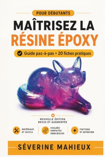Maîtrisez la résine époxy: Le guide complet du débutant à l'expert pour créer bijoux, sous-verres, tables rivières et œuvres uniques. Cahier d'exercices pratique inclus.