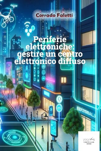 Periferie elettroniche: la gestione di un centro elettronico diffuso: il bigino del buon capocentro