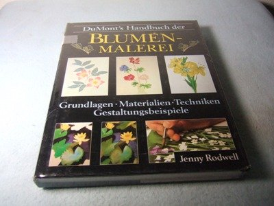 Handbuch der Blumenmalerei - Grundlagen - Materialien - Techniken - Gestaltungsbeispiele