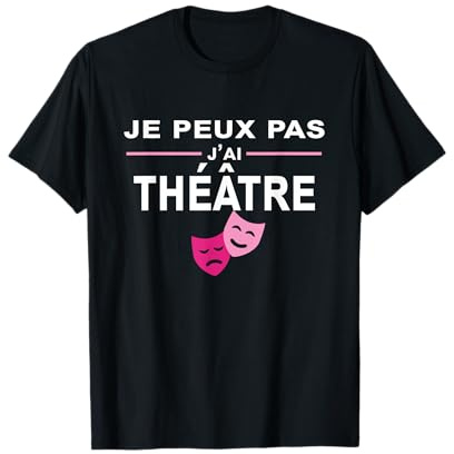 Je Peux Pas j'ai Théâtre, Masque Cadeau Fan de Théâtre T-Shirt