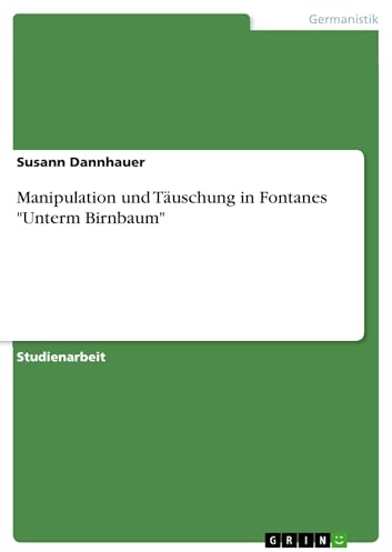 Manipulation und Täuschung in Fontanes Unterm Birnbaum