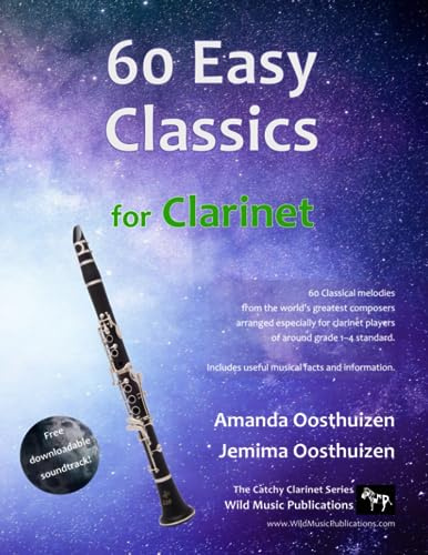 60 Easy Classics for Clarinet: wonderful melodies by the world's greatest composers arranged for beginner to intermediate clarinet players (Clarinet Music for Improvers and Refreshers)