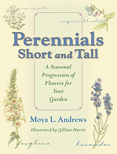 Perennials Short and Tall: A Seasonal Progression of Flowers for Your Garden (Quarry Books)