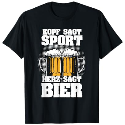 Kopf sagt Sport Herz sagt Bier - Lustiges Biertrinker Bier T-Shirt