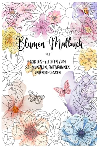 Blumen-Mandalas zum Ausmalen: Kreatives Malbuch für Erwachsene, Ausmalbuch, Garten Zitate, 40 Mandalas: 40 wunderschöne Mandalas mit inspirierenden ... zum Ausmalen & Entspannen für Erwachsene
