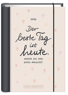 Terminplaner Hardcover - Der beste Tag ist heute A6 - Taschenkalender 2026 - Grafik Werkstatt - Buchkalender mit Verschlussgummi und Postkarten - 1 Woche auf 2 Seiten - 11 cm x 15,5 cm