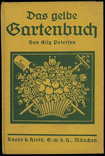 Das gelbe Gartenbuch. Ein Buch vom ertragreichen Gartenbau für Anfänger.