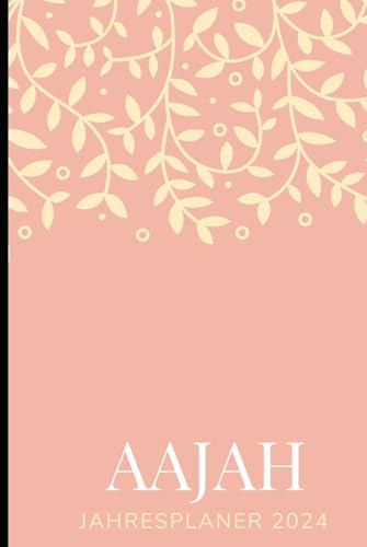 JAHRESPLANER FÜR AAJAH 2024: Bullet-Journal Style - personalisiert für den Namen AAJAH - Kalender - eine Seite pro Tag - Geschenkidee für Frauen