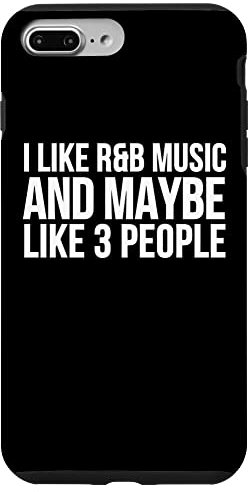 iPhone 7 Plus/8 Plus R&B Funny - I Like R&B Music And Maybe Like 3 People Case