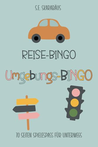 Umgebungs-Bingo: 70 Seiten Spiele-Spaß für unterwegs | das ultimative Bingo-Buch | Reise-Beschäftigungsbuch für Kinder ab 6 Jahren |Spiel & Spaß für Autofahrten (Reise-Bingo)