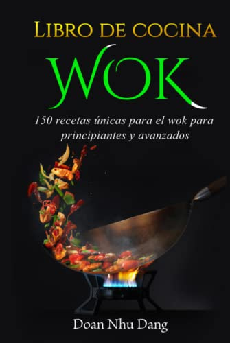 Libro de cocina WOK: 150 recetas únicas para el wok para principiantes y avanzados