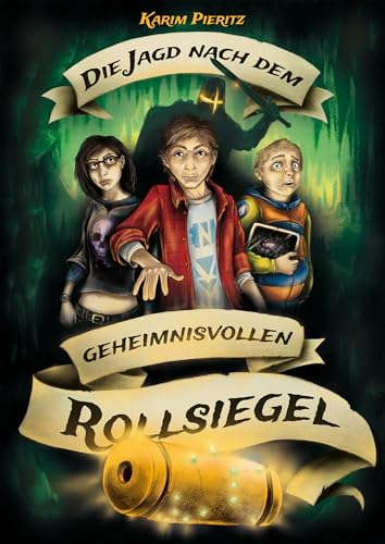 Die Jagd nach dem geheimnisvollen Rollsiegel – Spannende Jugendbücher ab 12 Jahren für Jungen und Mädchen: Jugendbuch-Reihe für coole Teenager – Fantasy-Abenteuer (Geheimnisvolle Jagd 1)