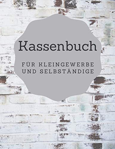 Kassenbuch Einnahmen und Ausgaben einfach eintragen: Perfekt geeignet für Kleinunternehmer, Vereine, Kleingewerbe und Selbstständige
