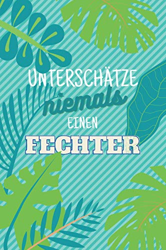 Unterschätze niemals einen Fechter: Notizbuch inkl. Kalender 2021 | Das perfekte Geschenk für Männer, die fechten | Geschenkidee | Geschenke