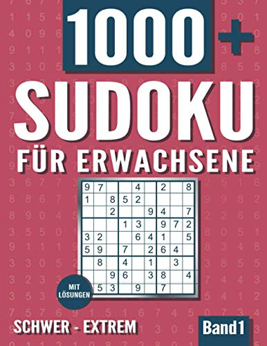 Sudoku für Erwachsene: Sudoku Heft mit 1000+ Rätseln Schwierigkeit Schwer und Extrem Schwer - mit Lösungen - Band 1