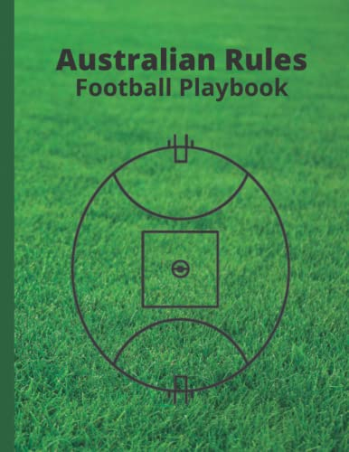 Australian Rules Football Playbook: Game Play Strategies, Plays, Tactics, Positioning and Planning for Coaches and Players