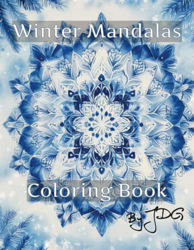 Winter Mandalas: Coloring Book (Seasonal Mandalas: A Year of Mindful Coloring)
