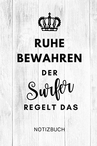 RUHE BEWAHREN DER SURFER REGELT DAS NOTIZBUCH: A5 Notizbuch 120 Seiten liniert | Surfen Geschenk | Anfänger | Kitesurfen | Wellenreiten | Wassersport | Surfer Journal | Surfen lernen