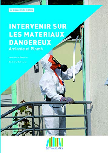 Intervenir sur les matériaux dangereux - Amiante et Plomb