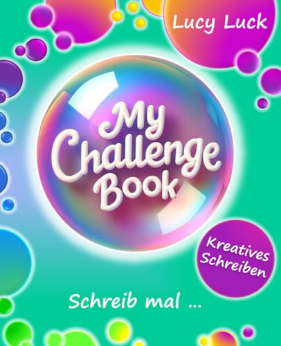 MY CHALLENGE BOOK: Schreib mal ... - Ein interaktives Schreibabenteuer für junge Nachwuchsautoren - Kreativbuch