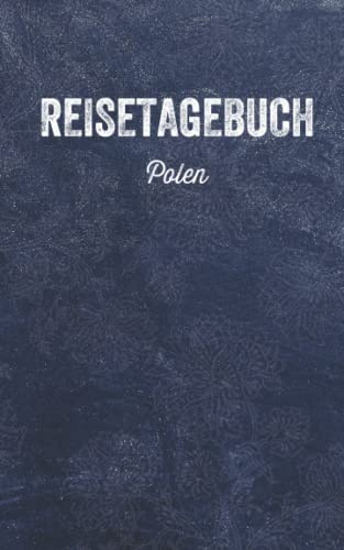 Reisetagebuch Polen: Eintragbuch zum Selbstgestalten | Erinnerungen und tägliche Aktivitäten der Reise eintragen | Reisejournal für Reisende