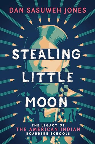Stealing Little Moon: The Legacy of the American Indian Boarding Schools (Scholastic Focus) (English Edition)