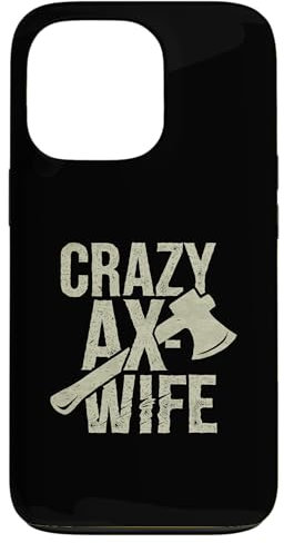 iPhone 13 Pro Crazy Ax Wife, Woman Axe Throwing Case
