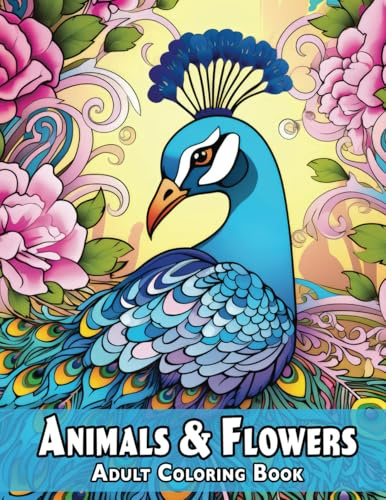 Animals & Flowers Adult Coloring Book: Mandala Style Floral Designs with Exotic Wild Animalz