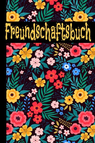 Freundschaftsbuch: Bitte deine Freunde dein Buch auszufüllen, damit du sie besser kennen lernst! Thema Blumen – Farbiges Buch – A5 Format